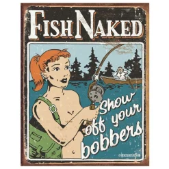 Fish Naked...Bobber Metal Sign by Desperate Enterprises