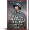 Hitler's Luftwaffe Infantry Frontline Books (9781036130336) Hardcover by Frontline Books