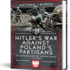 Hitler's War Against Poland's Partisans Frontline Books (9781036133467) Hardcover by Frontline Books