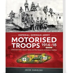 Imperial German Army Motorised Troops 1914-18 Volume 2 Helion & Company (9781804517659) Softcover by Helion & Company