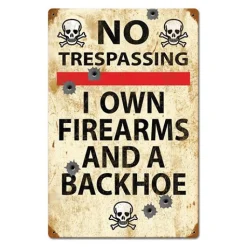 No Trespassing: I Own Firearms and a Backhoe Metal Sign by Vintage Sign Co.