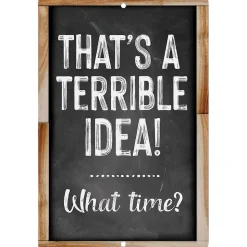 That's A Terrible Idea Metal Sign Lone Star Art (MS100621-03) by Lone Star Art