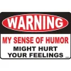 Warning Sense of Humor Metal Sign Tin by Signs 4 Fun